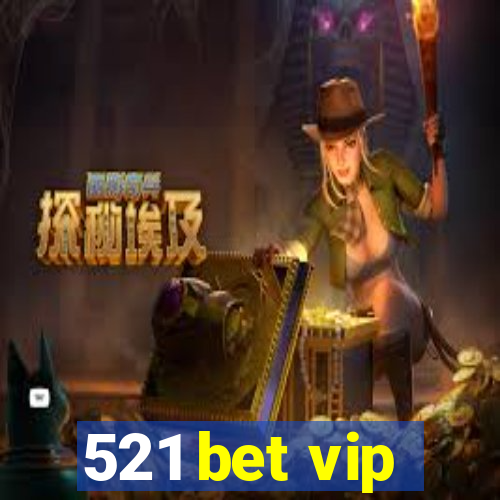 521 bet vip